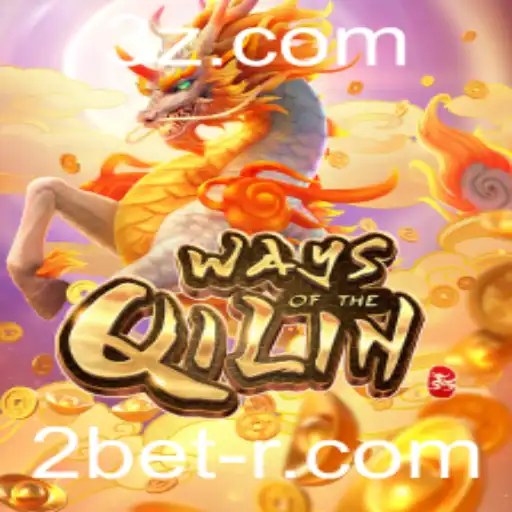 Entendendo WaysoftheQilin: Guia Completo com Enfoque em 2bet